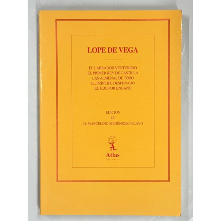 OBRAS DE LOPE DE VEGA: EL LABRADOR VENTUROSO, EL PRIMER REY DE CASTILLA, LAS ALMENAS DE TORO....