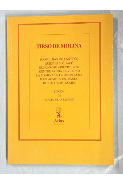 OBRAS DE TIRSO DE MOLINA VII: (COMEDIAS DE ENREDO) QUIEN HABLÓ, PAGÓ EL HONROSO ATREVIMIENTO SIEMPRE AYUDA..