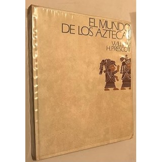 El Mundo de Los Aztecas