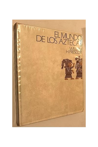 El Mundo de Los Aztecas