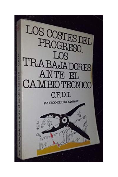 LOS COSTES DEL PROGRESO. LOS TRABAJADORES ANTE EL CAMBIO TECNICO
