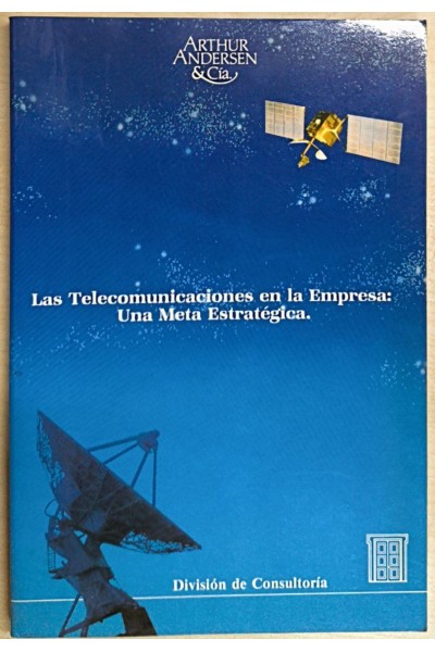 Las Telecomunicaciones en la Empresa. Una Meta Estrategica (Division de Consultoria)