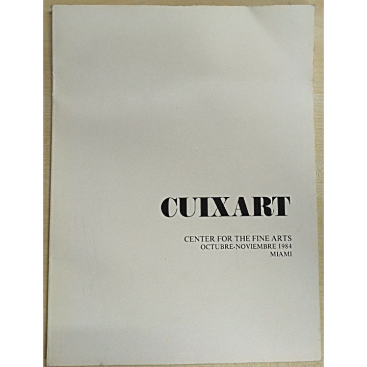 CUIXART. Center for the fine arts. Octubre-Noviembre 1984 Miami