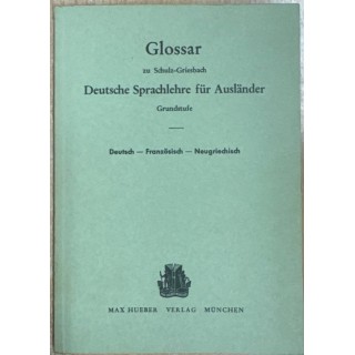 GLOSSAR ZU SCHULZ-GRIESBACH DEUTSCHE SPRACHLEHRE FÜR AUSLÄNDER GRUNDSTUFE. DEUTSCH-FRANZÖSISCH-NEUGRI