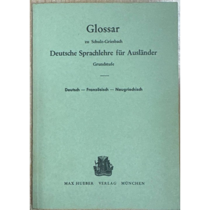 GLOSSAR ZU SCHULZ-GRIESBACH DEUTSCHE SPRACHLEHRE FÜR AUSLÄNDER GRUNDSTUFE. DEUTSCH-FRANZÖSISCH-NEUGRI