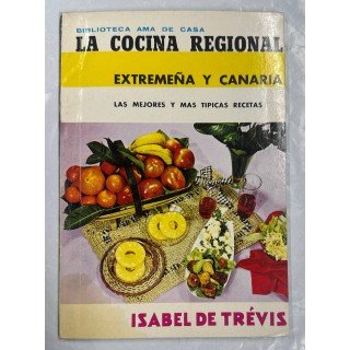 LA COCINA REGIONAL EXTREMEÑA Y CANARIA LAS MEJORES Y MAS TIPICAS RECETAS
