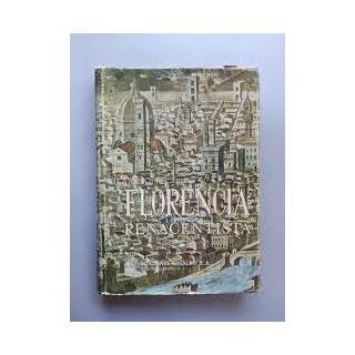 TODO SOBRE FLORENCIA RENACENTISTA. PANORAMA DE UNA CIVILIZACIÓN. 300 ILUSTRACIONES EN COLOR.