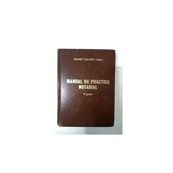 MANUAL DE PRACTICA NOTARIAL. 2ª PARTE.