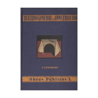 TRATADO GENERAL DE CONSTRUCCIÓN. OBRAS PUBLICAS TOMO (I).