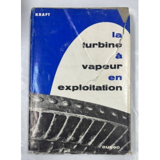 LA TURBINE A VAPEUR EN EXPLOITATION. MONTAGE - SERVICE - TROUBLES.