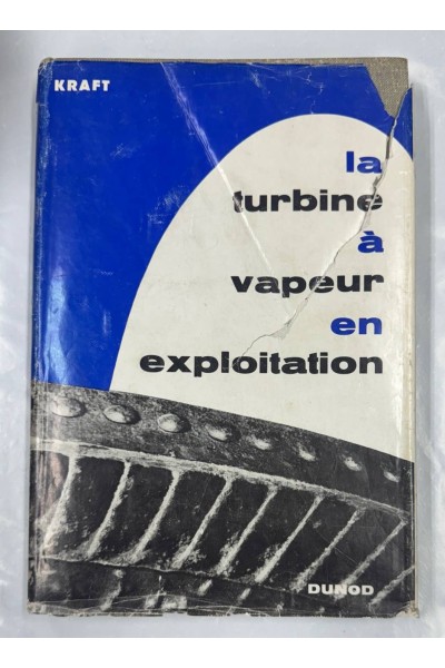 LA TURBINE A VAPEUR EN EXPLOITATION. MONTAGE - SERVICE - TROUBLES.