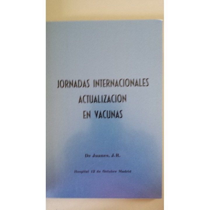 JORNADAS INTERNACIONALES ACTUALIZACION EN VACUNAS. Hospital 12 de Octubre, Madrid