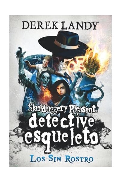 SKULDDUGGERY PLEASANT, DETECTIVE ESQUELETO 3. LOS SIN ROSTRO
