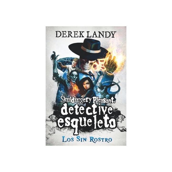 SKULDDUGGERY PLEASANT, DETECTIVE ESQUELETO 3. LOS SIN ROSTRO