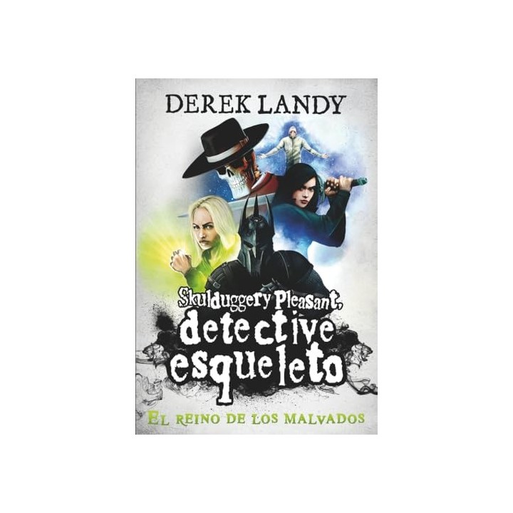 SKULDDUGGERY PLEASANT, DETECTIVE ESQUELETO 7. EL REINO DE LOS MALVADOS