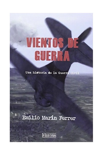 VIENTOS DE GUERRA. Una historia de la Guerra Civil
