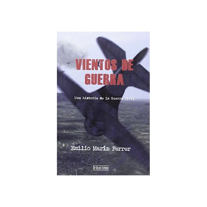 VIENTOS DE GUERRA. Una historia de la Guerra Civil