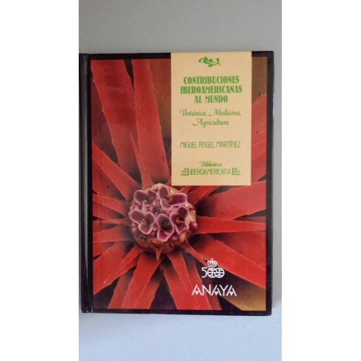 Contribuciones Iberoamericanas al mundo. Botánica, medicina, agricultura