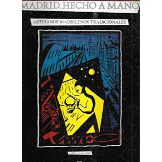 MADRID, HECHO A MANO. ARTESANOS MADRILEÑOS TRADICIONALES TOMO (I).
