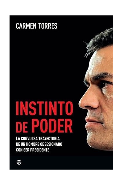 Instinto de poder: La convulsa trayectoria de un hombre obsesionado con ser presidente