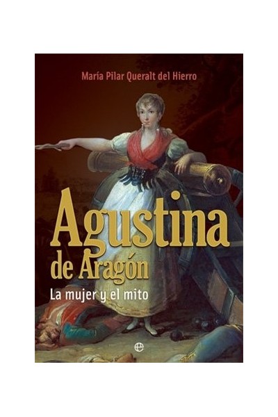 AGUSTINA DE ARAGÓN. LA MUJER Y EL MITO