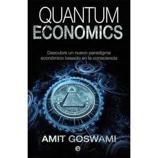 QUANTUM ECONOMICS. EL PODER DE UNA ECONOMÍA DE LA CONCIENCIA