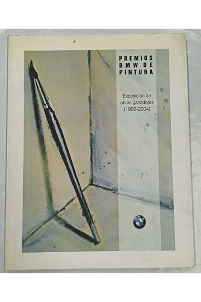 Premios BMW de Pintura. Exposicion de obras ganadoras 1986-2004