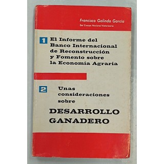 1 El informe del Banco Internacional de Reconstruccion y Fomento sobre la Economia Agraria 2 Unas consideraciones sobre Desarrollo ganadero