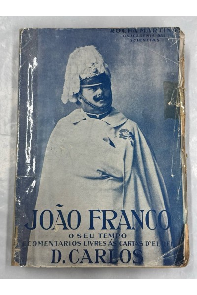 JOÃO FRANCO E O SEU TEMPO ECOMENTARIOS LIVRES ÁS CARTAS D'EL REI D. CARLOS