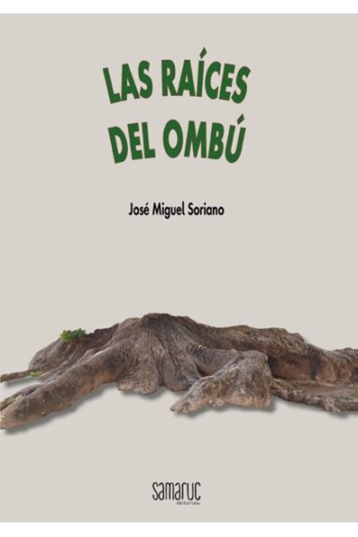 LAS RAÍCES DEL OMBÚ - Jose Miguel Soriano
