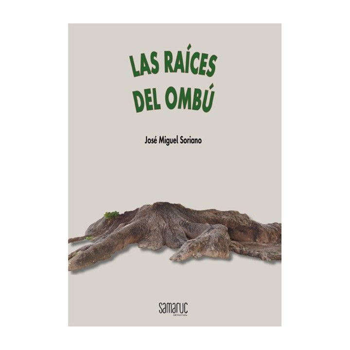 LAS RAÍCES DEL OMBÚ - Jose Miguel Soriano