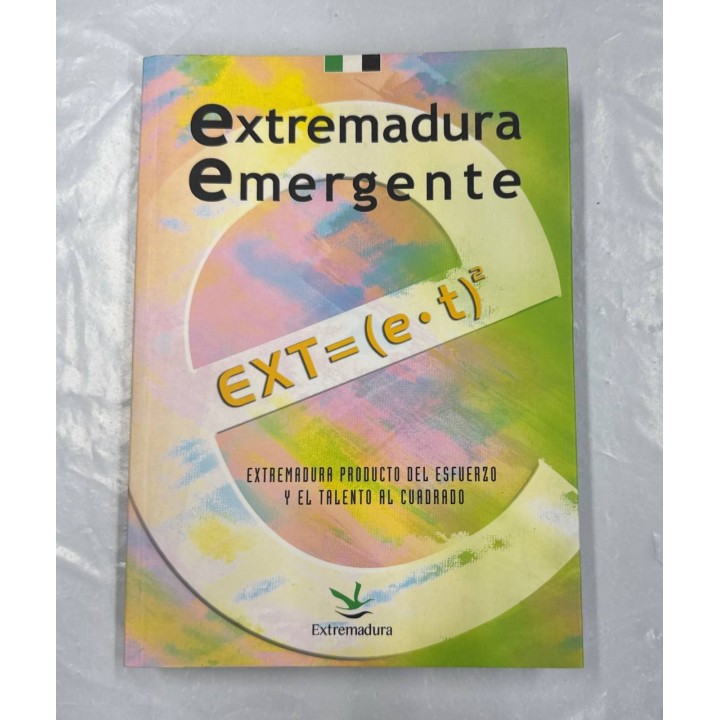 EXTREMADURA EMERGENTE. EXTREMADURA PRODUCTO DEL ESFUERZO Y EL TALENTO AL CUADRADO.
