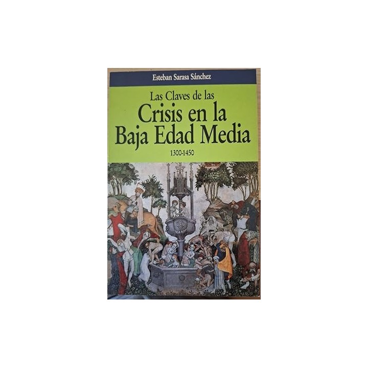 LAS CLAVES DE LAS CRISIS EN LA BAJA EDAD MEDIA 1300 - 1450.