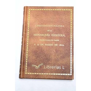 CONSTITUCIÓN POLITICA DE LA MONARQUIA ESPAÑOLA.