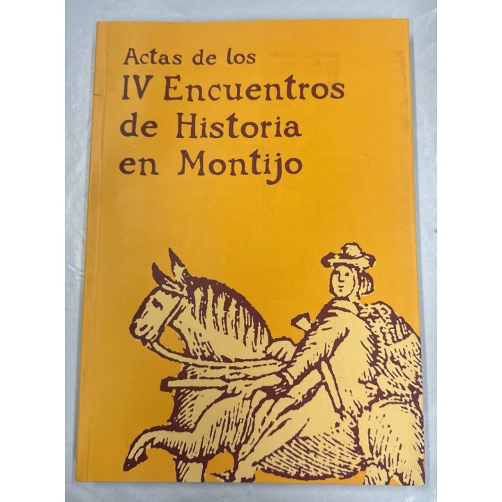 ACTAS DE LOS IV ENCUENTROS DE HISTORIA EN MONTIJO