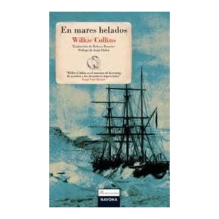 EN MARES HELADOS. WILKIE COLLINS ES EL MAESTRO DE LA TRAMA, LA ZOZOBRA Y LOS DESENLACES IMPREVISTOS.