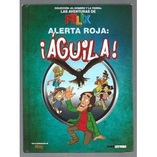 LAS AVENTURAS DE FELIX. ALERTA ROJA: ¡AGUILA!