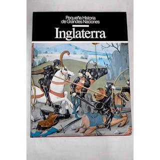 Pequeña Historia de Grandes Naciones: Inglaterra.