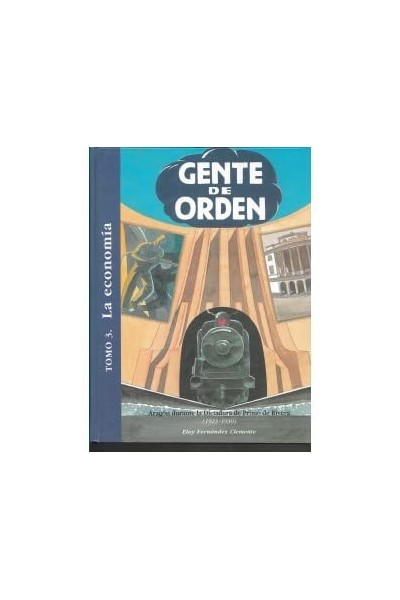 GENTE DE ORDEN III. LA ECONOMÍA. Aragón durante la dictadura de Primo de Rivera (1923 - 1930).