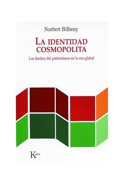 La Identidad Cosmopolita. Los límites del patriotismo en la era global.
