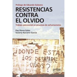Resistencias contra el olvido. Trabajo psicosocial en procesos de exumaciones