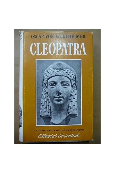 Cleopatra. La Mujer más Genial de la Humanidad.