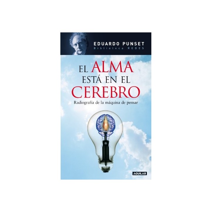 El alma está en el cerebro. Radiografía de la máquina de pensar. (Edición en cartoné).