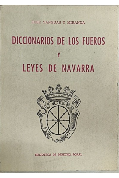 Diccionario de los fueros y leyes de Navarra IV