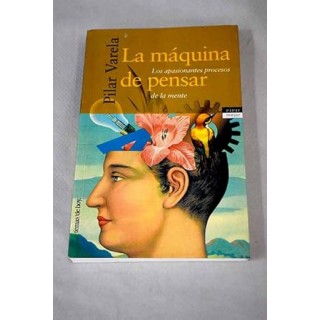 La máquina de pensar. Los apasionantes procesos de la mente.
