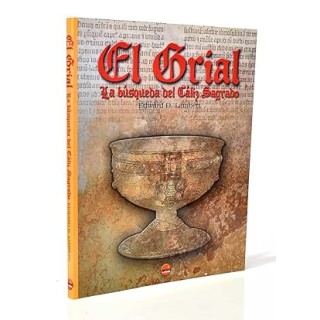 El Grial. La búsqueda del Cáliz Sagrado.