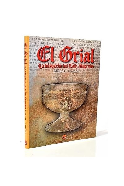 El Grial. La búsqueda del Cáliz Sagrado.