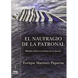 El naufragio de la Patronal. Memoria crítica e ilustrada de un fracaso.