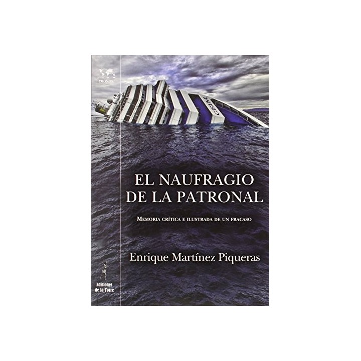 El naufragio de la Patronal. Memoria crítica e ilustrada de un fracaso.