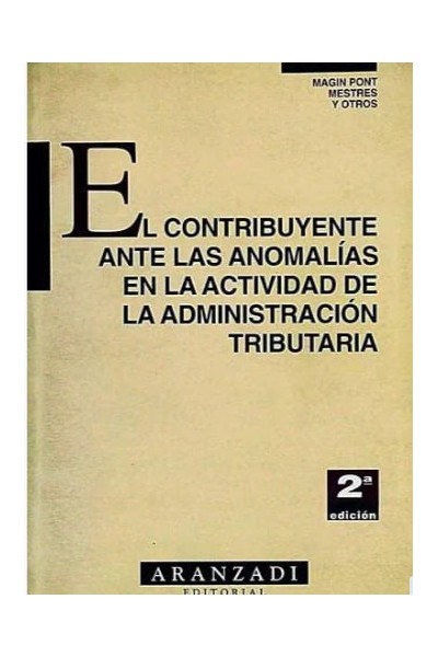 EL CONTRIBUYENTE ANTE LAS ANOMALIAS EN LA ACTIVIDAD DE LA ADMINISTRACIÓN TRIBUTARIA
